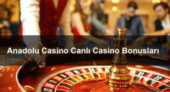 AnadoluCasino Canlı Casino Bonusları